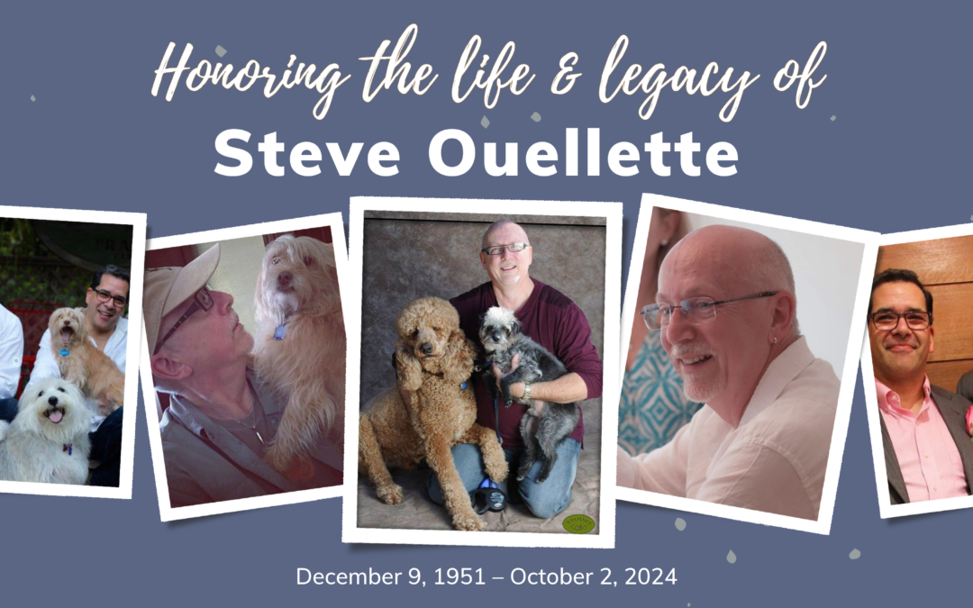 Honoring Steve Ouellette: A Beloved Friend and Animal Advocate